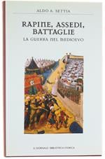 Rapine, Assedi, Battaglie. La Guerra Nel Medioevo. [Come Nuovo]