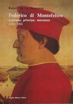 FEDERICO DI MONTEFELTRO. Capitano, principe, mecenate (1422/1482)