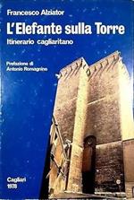 L' ELEFANTE SULLA TORRE. Itinerario cagliaritano
