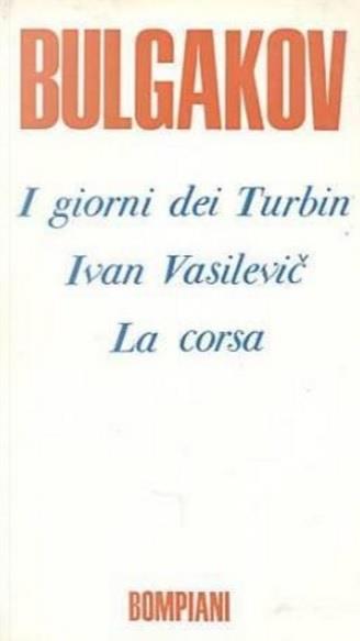 I Giorni Dei Turbin - Ivan Vasilevic - La Corsa - Michail Bulgakov - copertina