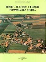 BUDRIO. Le strade e i luoghi. Toponomastica storica