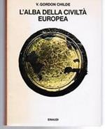 L' Alba Della Civiltà Europea