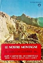Le NOSTRE MONTAGNE. TEATRO DI GUERRA. VOLUME IIIa - ALPI CARNICHE OCCIDENTALI. Sesto - Passo di Monte Croce Carnico