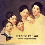 Pelagio Palagi, Artista E Collezionista