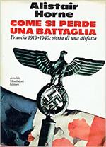 COME SI PERDE UNA BATTAGLIA. Francia 1919-1940: storia di una disfatta