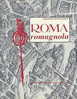 ROMA ROMAGNOLA. Memorie di Romagna a Roma raccolte con la collaborazione di Gian Ludovico Masetti Zannini - Armando Ravaglioli - copertina