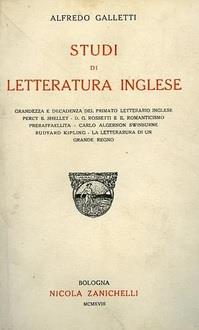 STUDI DI LETTERATURA INGLESE. Grandezza e decadenza del primato letterario inglese. Percy B. Schelley, D. G. Rossetti e il romanticismo preraffaellita. Carlo Algernon Swinburne, Rudyard Kipling. La letteratura di un grande regno - Alfredo Gallerati - copertina