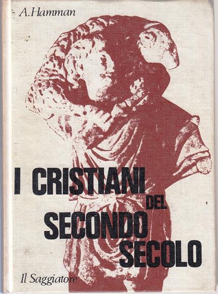 I Cristiani Del Secondo Secolo - Hamman - Il Saggiatore - copertina