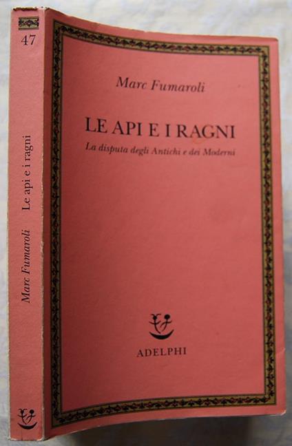 Le Api E I Ragni. La Disputa Degli Antichi E Dei Moderni - Marc Fumaroli - copertina