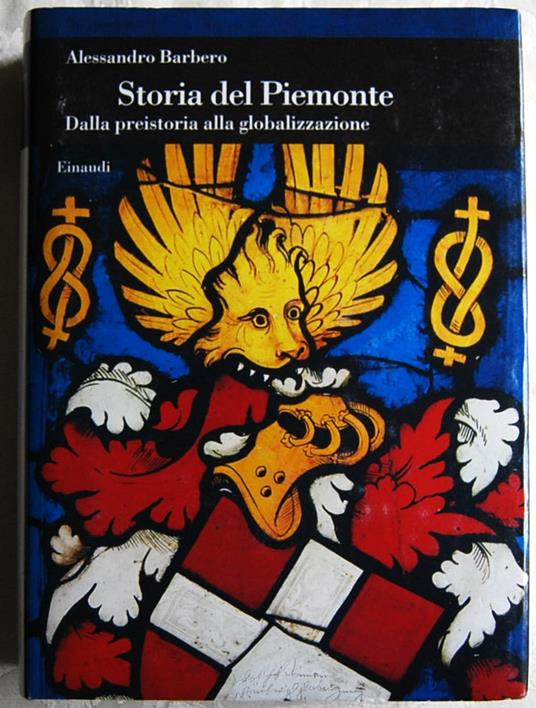 Storia Del Piemonte. Dalla Preistoria Alla Globalizzazione - Alessandro Barbero - copertina