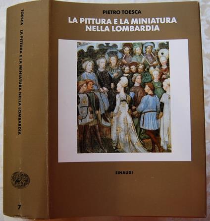 Pittura E La Miniatura Nella Lombardia - Pietro Toesca - copertina