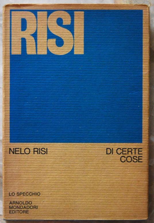 Di Certe Cose. Che Dette In Versi Suonano Meglio Che In Prosa - Nelo Risi - copertina