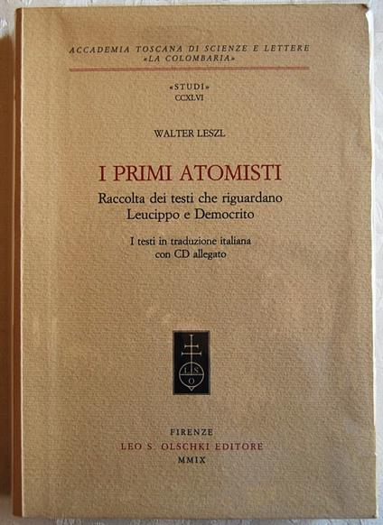 I Primi Atomisti. Raccolta Dei Testi Che Riguardano Leucippo E Democrito - Walter Leszl - copertina