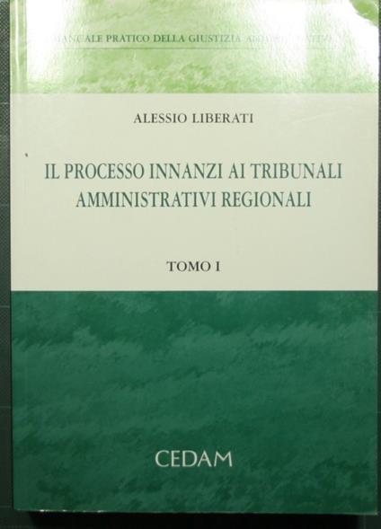 Il processo innanzi ai tribunali amministrativi regionali - Alessio Liberati - copertina