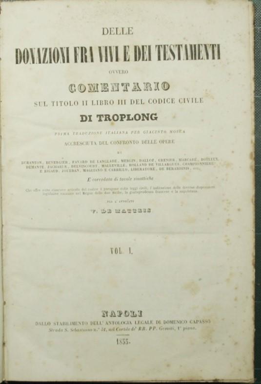 Delle donazioni fra vivi e dei testamenti, ovvero Comentario sul titolo II libro III del codice civile - Raymond-Théodore Troplong - copertina