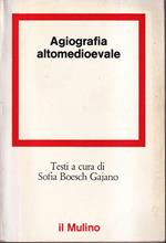 Agiografia altomedioevale A cura di Sofia Boesch Gajano