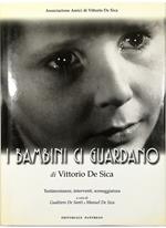 I bambini ci guardano di Vittorio De Sica Testimonianze, interventi, sceneggiatura