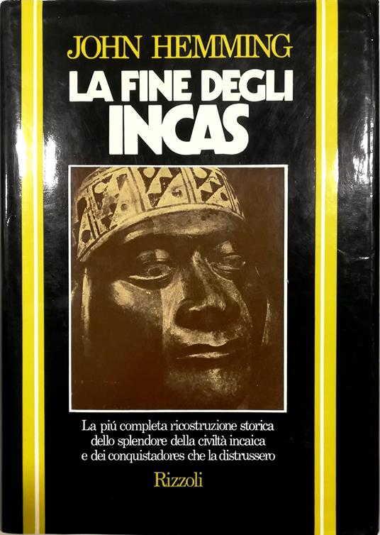 fine degli Incas La più completa ricostruzione storica dello splendore della civiltà incaica e dei conquistadores che la distrussero - copertina
