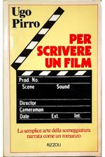 Per scrivere un film La semplice arte della sceneggiatura narrata come un romanzo