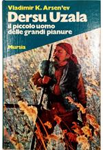 Dersu Uzala Il piccolo uomo delle grandi pianure