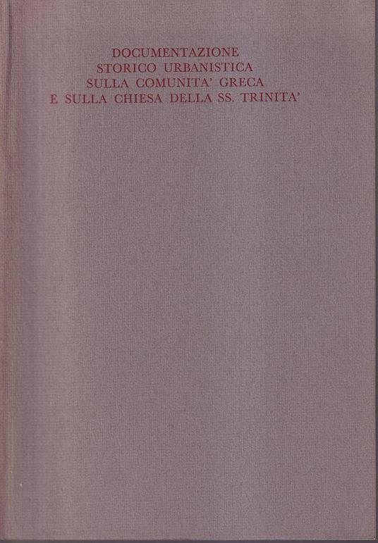 Documentazione storico urbanistica sulla comunità greca e sulla chiesa della Ss. Trinità - copertina