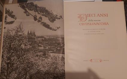 Dieci anni della nuova Cecoslovacchia 1945-1955  Redazione di Jaroslav Dvoraček ed Antonin NovákIntroduzione di Vasek Kaňa - copertina