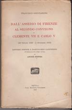 Dall'assedio di Firenze al secondo convegno di Clemente VII e Carlo V (28 giugno 1530 - 2 dicemnre 1532) Lettere inedite a Bartolomeo Lanfredini pubblicate per cura di André Otetea