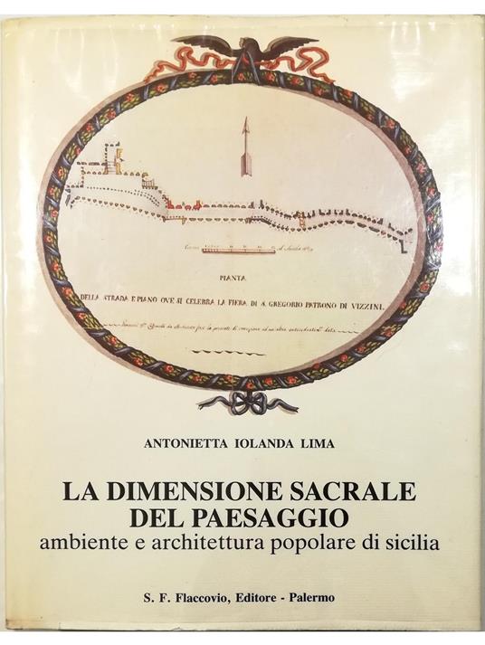 dimensione sacrale del paesaggio Ambiente e architettura popolare di Sicilia - Antonietta Iolanda Lima - copertina