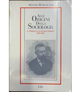 Alle origini della Sociologia. G. Toniolo e la scuola pisana (1878-1915) - Silvano Burgalassi - copertina