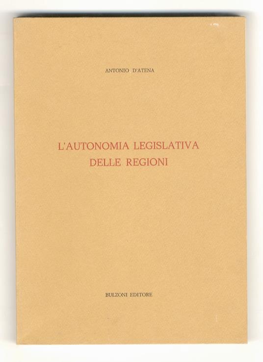L' autonomia legislativa delle regioni - Antonio D'Atena - copertina