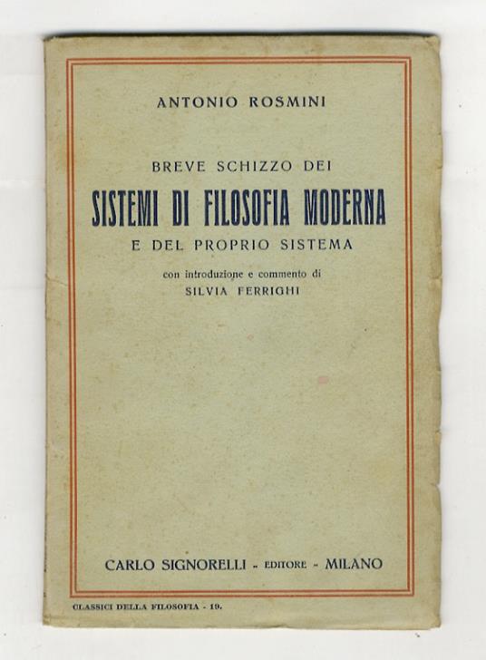 Breve schizzo dei sistemi di filosofia moderna e del proprio sistema, con introduzione e commento di Silvio Ferrighi - Antonio Rosmini - copertina