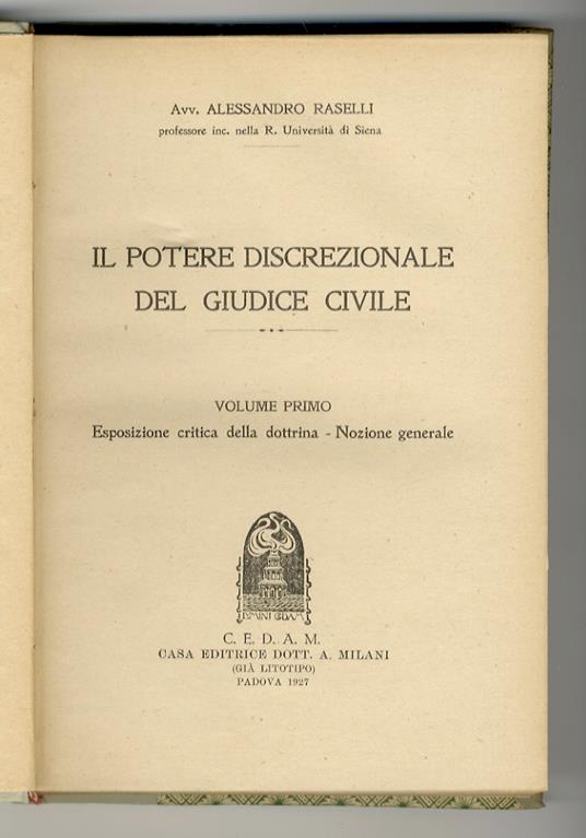 Il potere discrezionale del giudice civile. Volume primo: Esposizione critica della dottrina, Nozione generale. - Volume secondo: sezione prima, Casistica - Alessandro Caselli - copertina