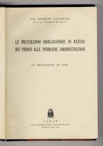 Le prestazioni obbligatorie in natura dei privati alle pubbliche amministrazioni. [Vol. II:] Le prestazioni di cose