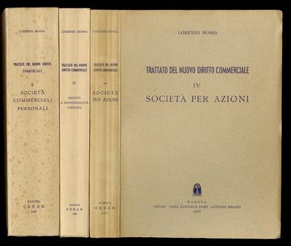 Trattato del nuovo Diritto commerciale. Vol. II: società commerciali personali. - Vol. III: società a responsabilità limitata. - Vol. IV: Società per azioni - Lorenzo Mossa - copertina
