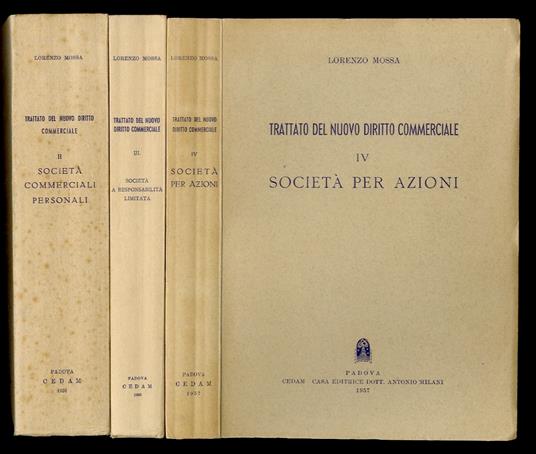 Trattato del nuovo Diritto commerciale. Vol. II: società commerciali personali. - Vol. III: società a responsabilità limitata. - Vol. IV: Società per azioni - Lorenzo Mossa - copertina