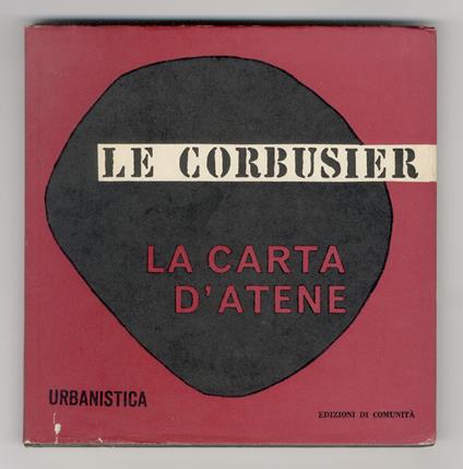 carta d'Atene. Con un discorso preliminare di Jean Giraudoux - Le Corbusier - copertina