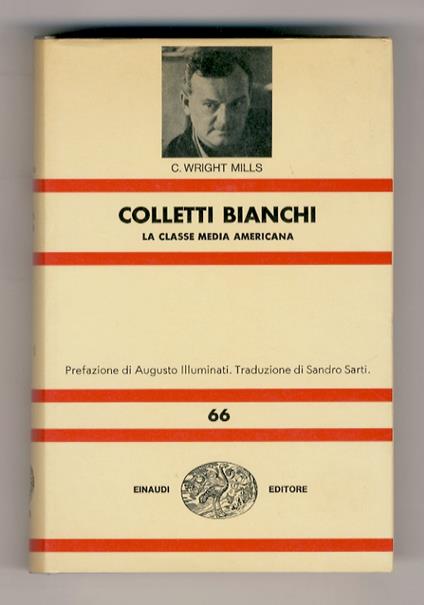 Colletti bianchi. La classe media americana. Prefazione di Augusto Illuminati. Traduzione di Sandro Sarti - Mills C. Wright - copertina