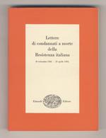 Lettere di condannati a morte della Resistenza italiana (8 settembre 1943 - 25 aprile 1945). A cura di Piero Malvezzi e Giovanni Pirelli. Prefazione di Enzo Enriques Agnoletti