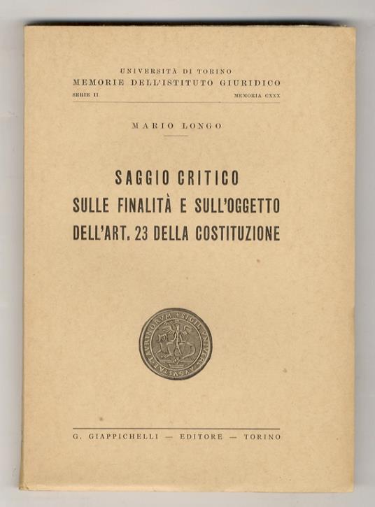 Saggio critico sulle finalità e sull'oggetto dell'art. 23 della Costituzione - Mario Longo - copertina