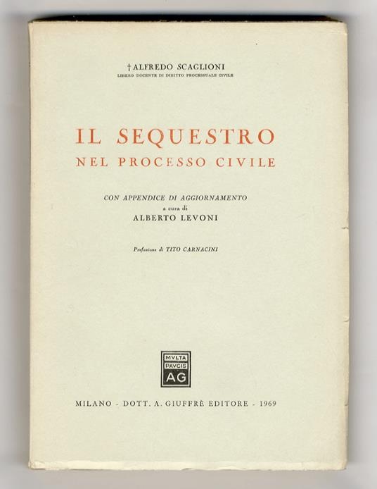 Il sequestro nel processo civile. Con appendice di aggiornamento a cura di Alberto Levoni. Prefazione di Tito Carnacini - copertina