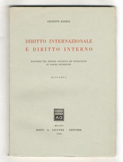 Diritto internazionale e diritto interno. Rapporti fra sistemi omogenei ed eterogenei di norme giuridiche. Ristampa - Giuseppe Barile - copertina