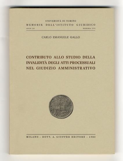 Contributo allo studio della invalidità degli atti processuali nel giudizio amministrativo - Carlo Emanuele Gallo - copertina