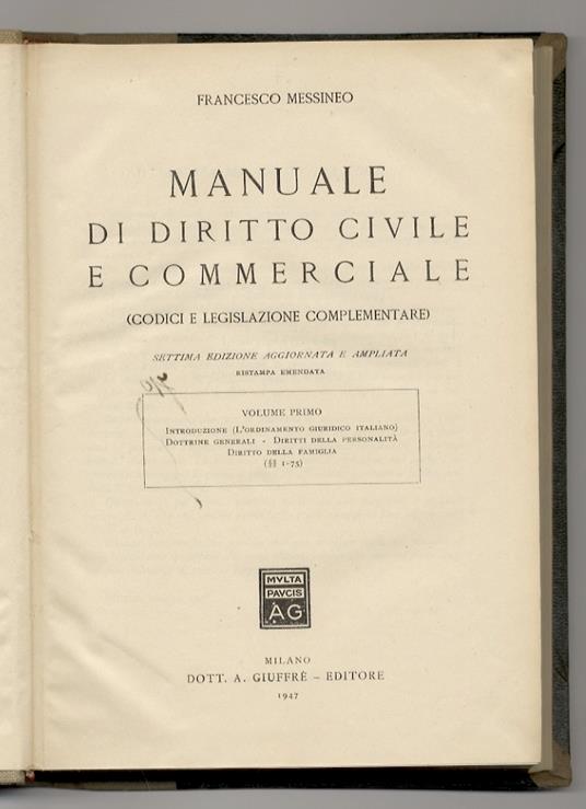 Manuale di diritto civile e commerciale. (Codici e legislazione complementare). Settima edizione aggiornata e ampliata. Ristampa emendata. Volume primo [- volume terzo] - Francesco Messineo - copertina