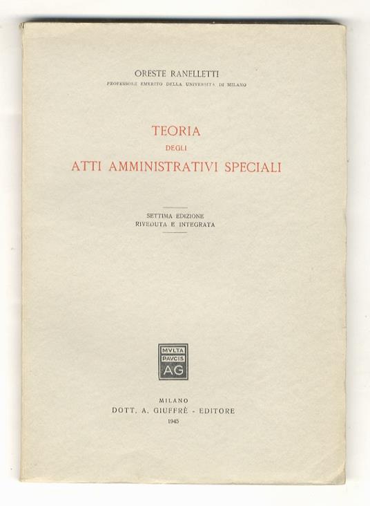 Teoria degli atti amministrativi speciali. Settima edizione riveduta e integrata - Oreste Ranelletti - copertina