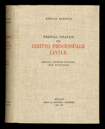 Profili pratici del diritto processuale civile. Seconda edizione riveduta e corredata da una esposizione dei progetti di riforma del Codice di procedura civile e da altre appendici - Enrico Redenti - copertina