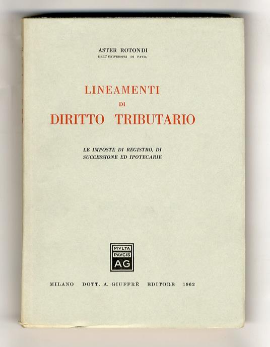 Lineamenti di diritto tributario. Le imposte di registro, di successione ed ipotecarie - Aster Rotondi - copertina
