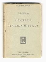 Epigrafia italiana moderna. Iscrizioni onorarie e storiche. iscrizioni sepolcrali di uomini, di donne, di adolescenti e di bambini. Iscrizioni bibliografiche e dedicatorie