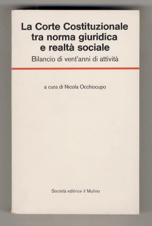 Corte Costituzionale tra norma giuridica e realtà sociale. Bilancio di vent'anni di attività - copertina