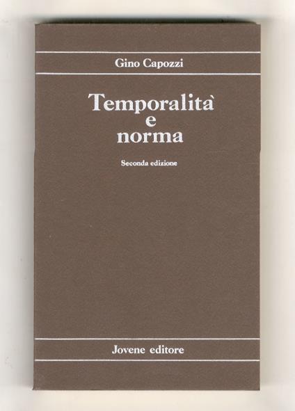 Temporalità e norma nella critica della ragione giuridica. Seconda edizione - Gino Capozzi - copertina