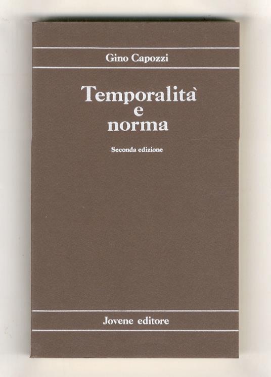 Temporalità e norma nella critica della ragione giuridica. Seconda edizione - Gino Capozzi - copertina